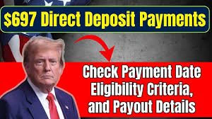 $697 Direct Deposit Checks: What You Need to Know About Eligibility and Payments