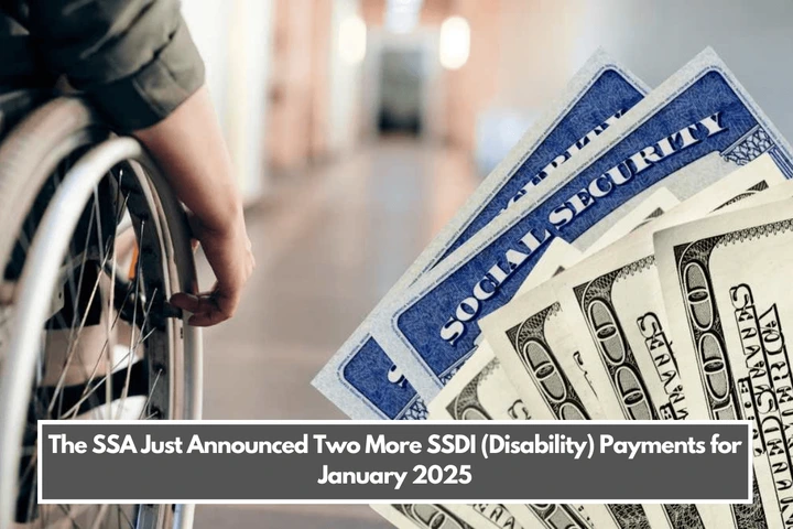 The SSA Just Announced Two More SSDI (Disability) Payments for January 2025