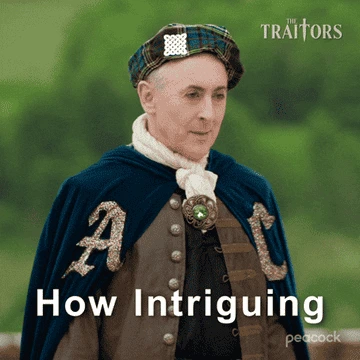 Person wearing a tartan hat and cloak with ornate decoration on TV show &quot;The Traitors,&quot; with text reading &quot;How Intriguing.&quot;