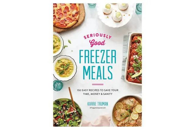 Amazon.com Seriously Good Freezer Meals 150 Easy Recipes to Save Your Time, Money and Sanity